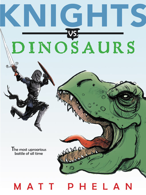 Title details for Knights vs. Dinosaurs by Matt Phelan - Available